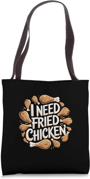 I Need Fried Chicken Cravings Comfort |-- Tote Bag