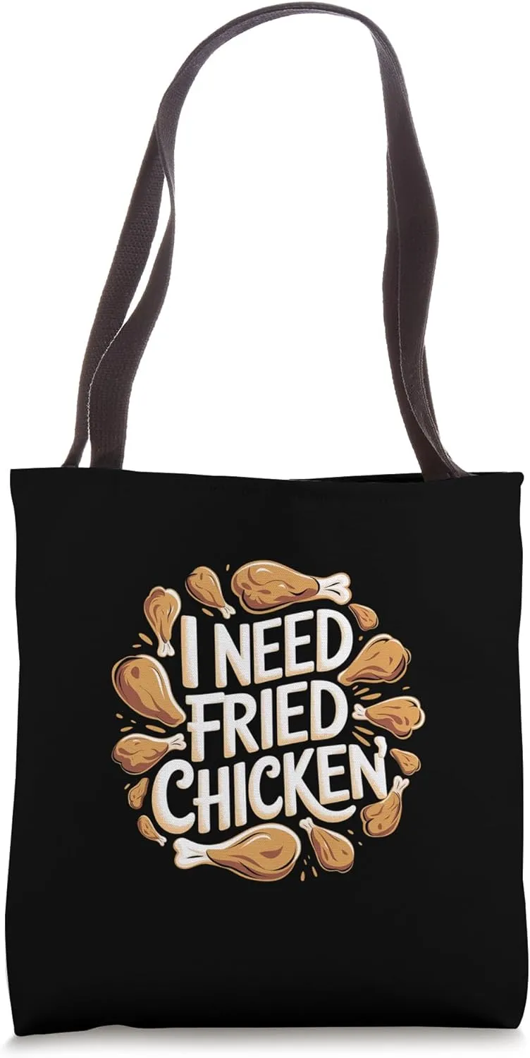 I Need Fried Chicken Cravings Comfort |-- Tote Bag